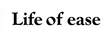 Life of ease London
